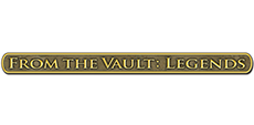 From the Vault: Legends